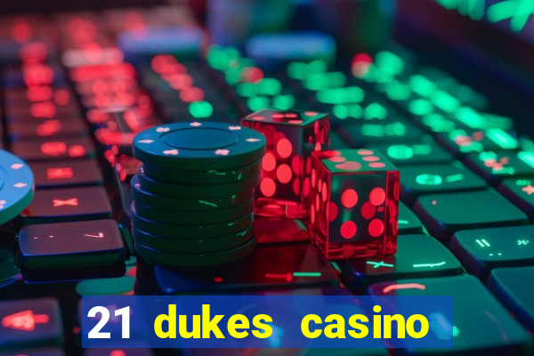 21 dukes casino mobile app