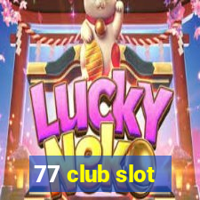 77 club slot