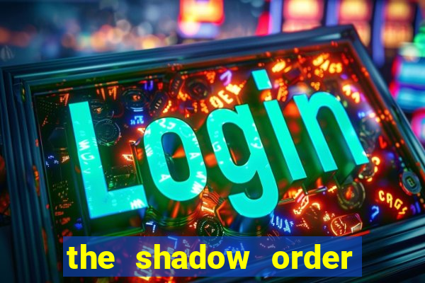 the shadow order slot free play