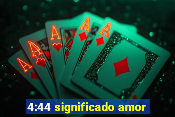 4:44 significado amor