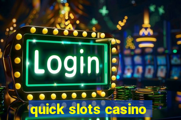 quick slots casino