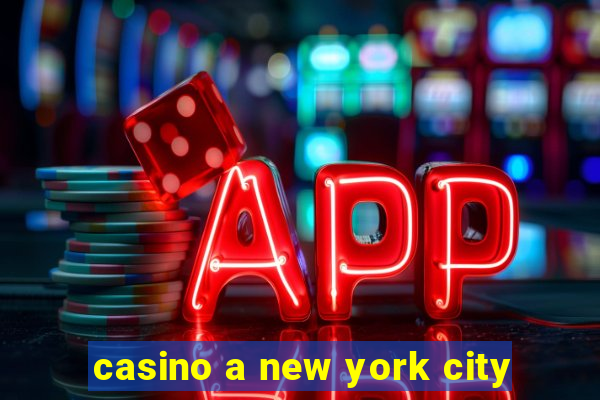 casino a new york city