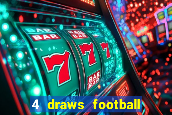 4 draws football tips today