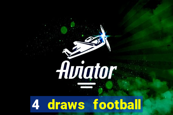 4 draws football tips today