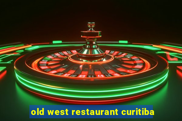 old west restaurant curitiba