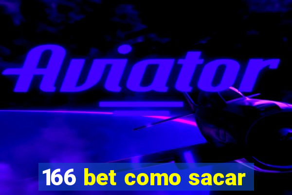 166 bet como sacar