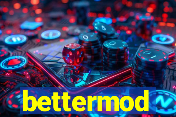 bettermod