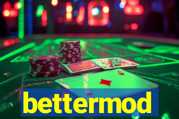 bettermod