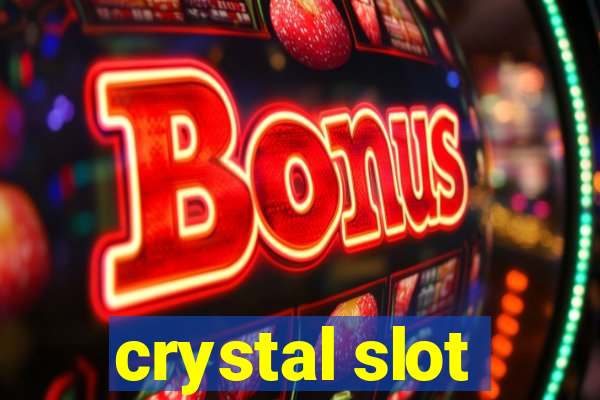 crystal slot