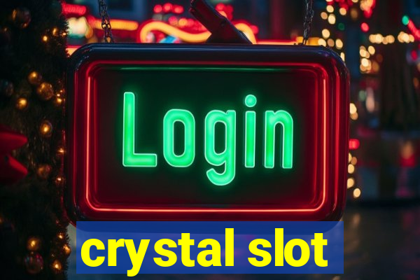 crystal slot