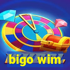 bigo wim