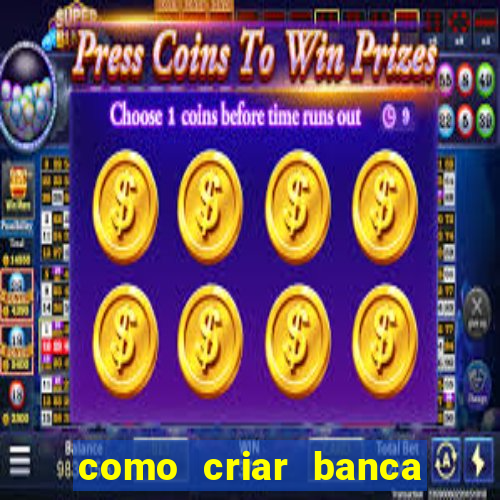 como criar banca de jogos