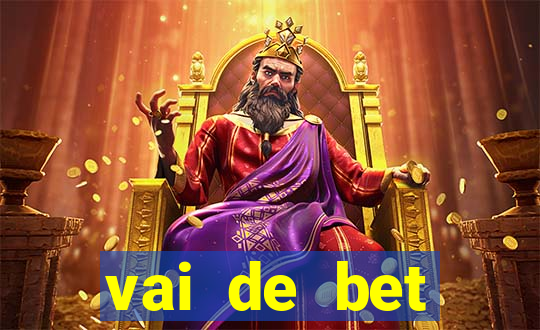 vai de bet primeiro deposito