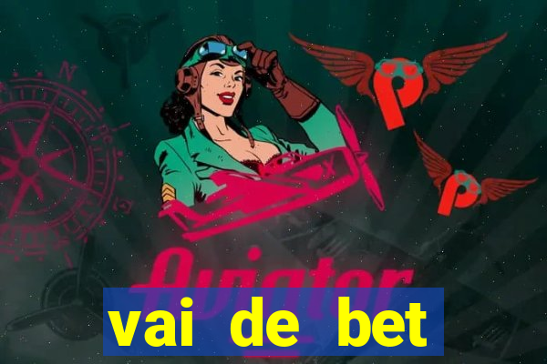 vai de bet primeiro deposito