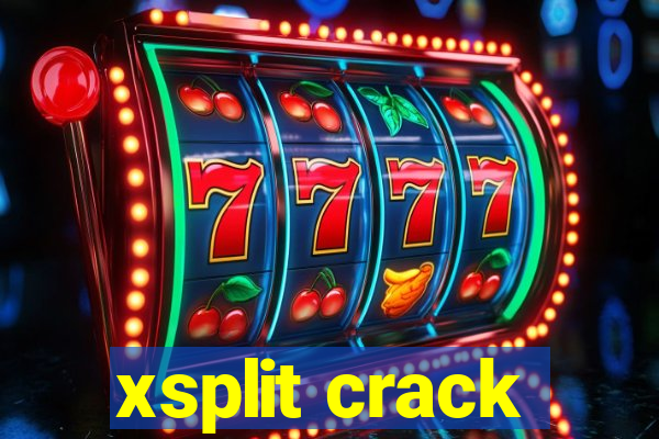 xsplit crack