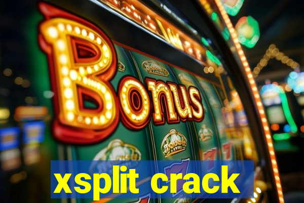 xsplit crack