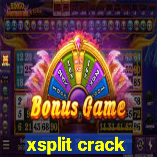 xsplit crack