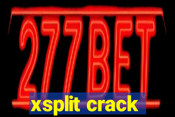 xsplit crack