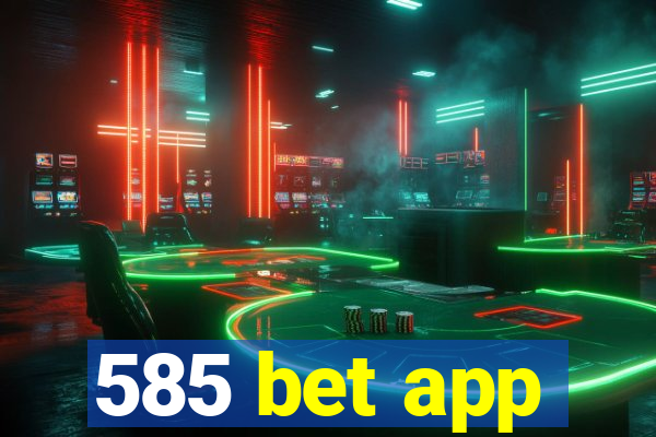 585 bet app