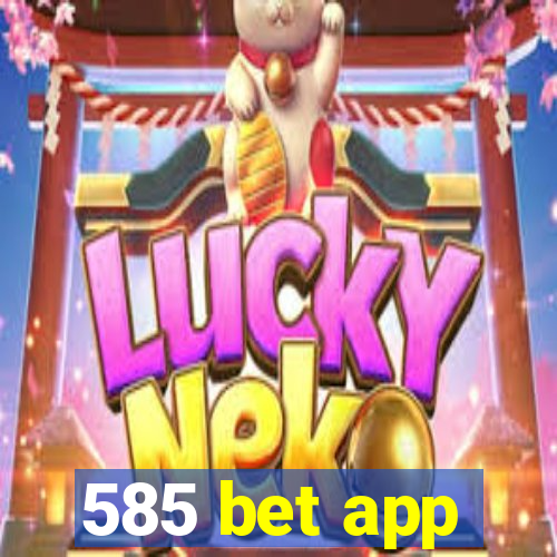 585 bet app