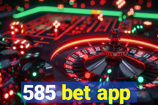 585 bet app