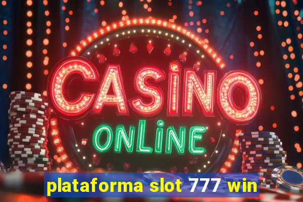 plataforma slot 777 win