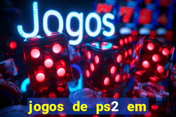 jogos de ps2 em formato iso