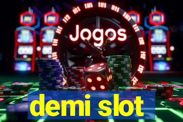 demi slot