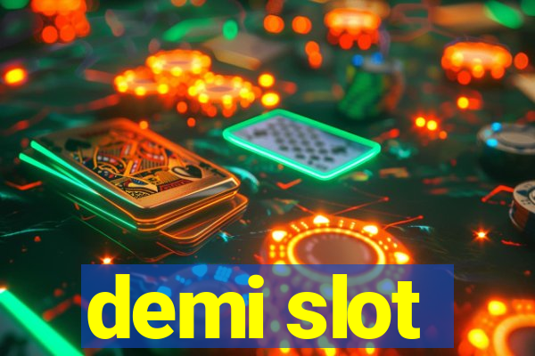 demi slot