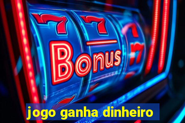 jogo ganha dinheiro