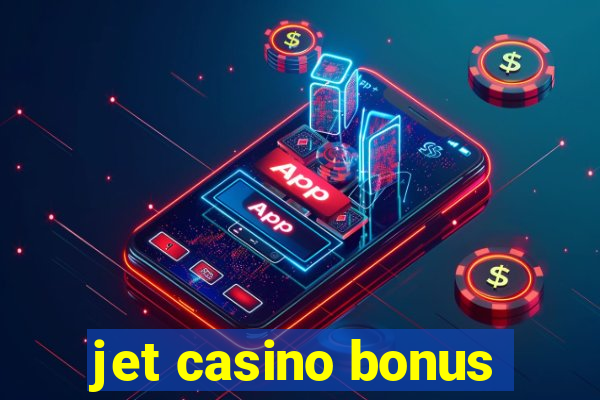 jet casino bonus