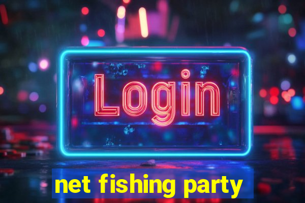 net fishing party