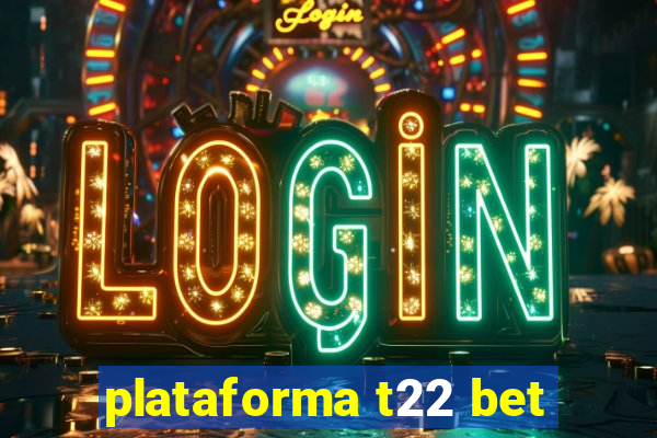 plataforma t22 bet