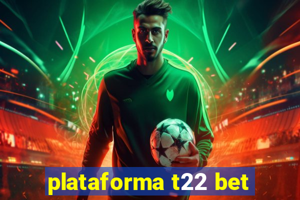 plataforma t22 bet