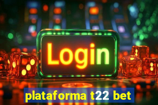 plataforma t22 bet