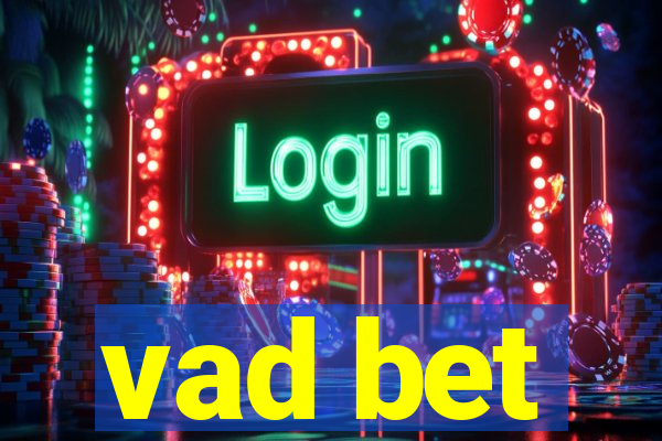 vad bet