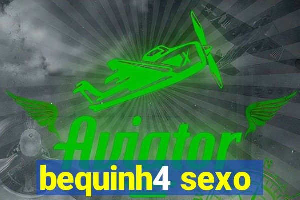 bequinh4 sexo