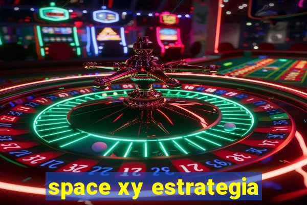 space xy estrategia