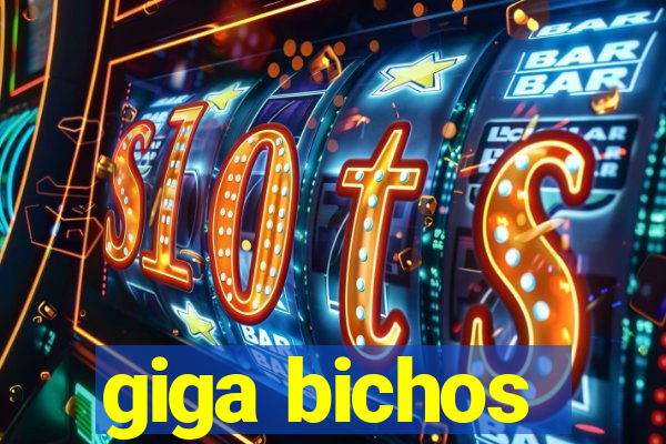 giga bichos