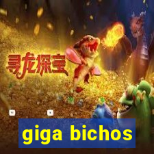 giga bichos