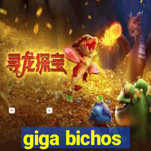 giga bichos