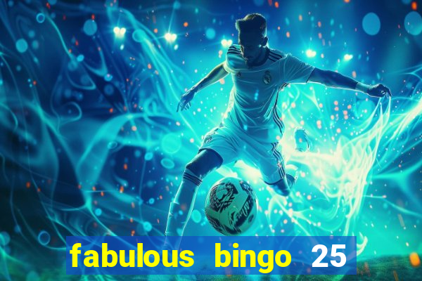 fabulous bingo 25 free spins no deposit