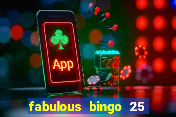 fabulous bingo 25 free spins no deposit