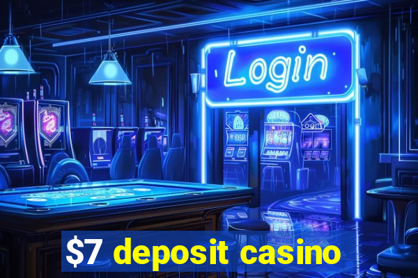 $7 deposit casino