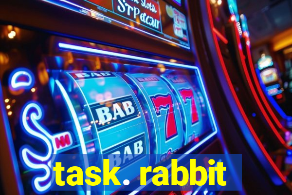 task. rabbit