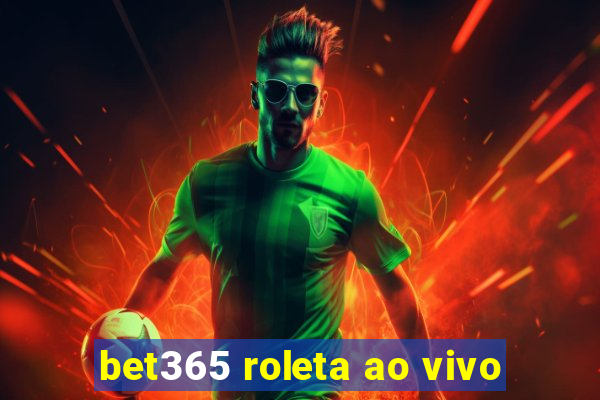 bet365 roleta ao vivo