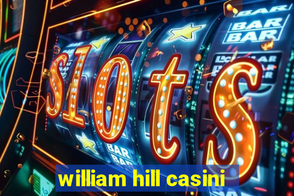 william hill casini