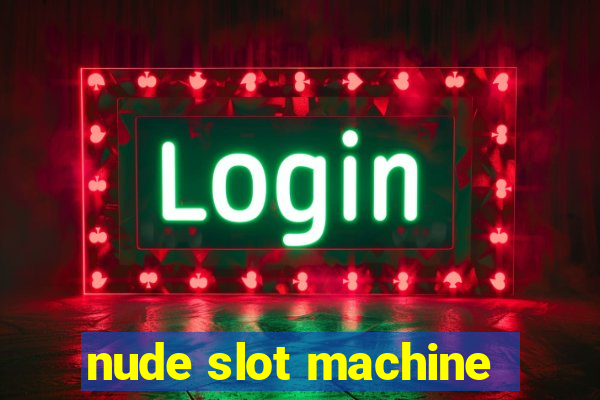 nude slot machine