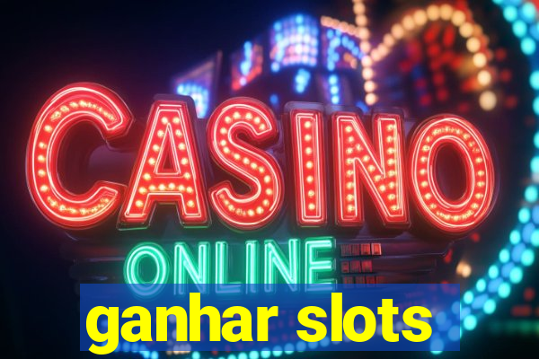 ganhar slots