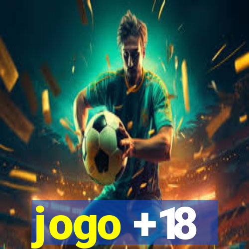 jogo +18